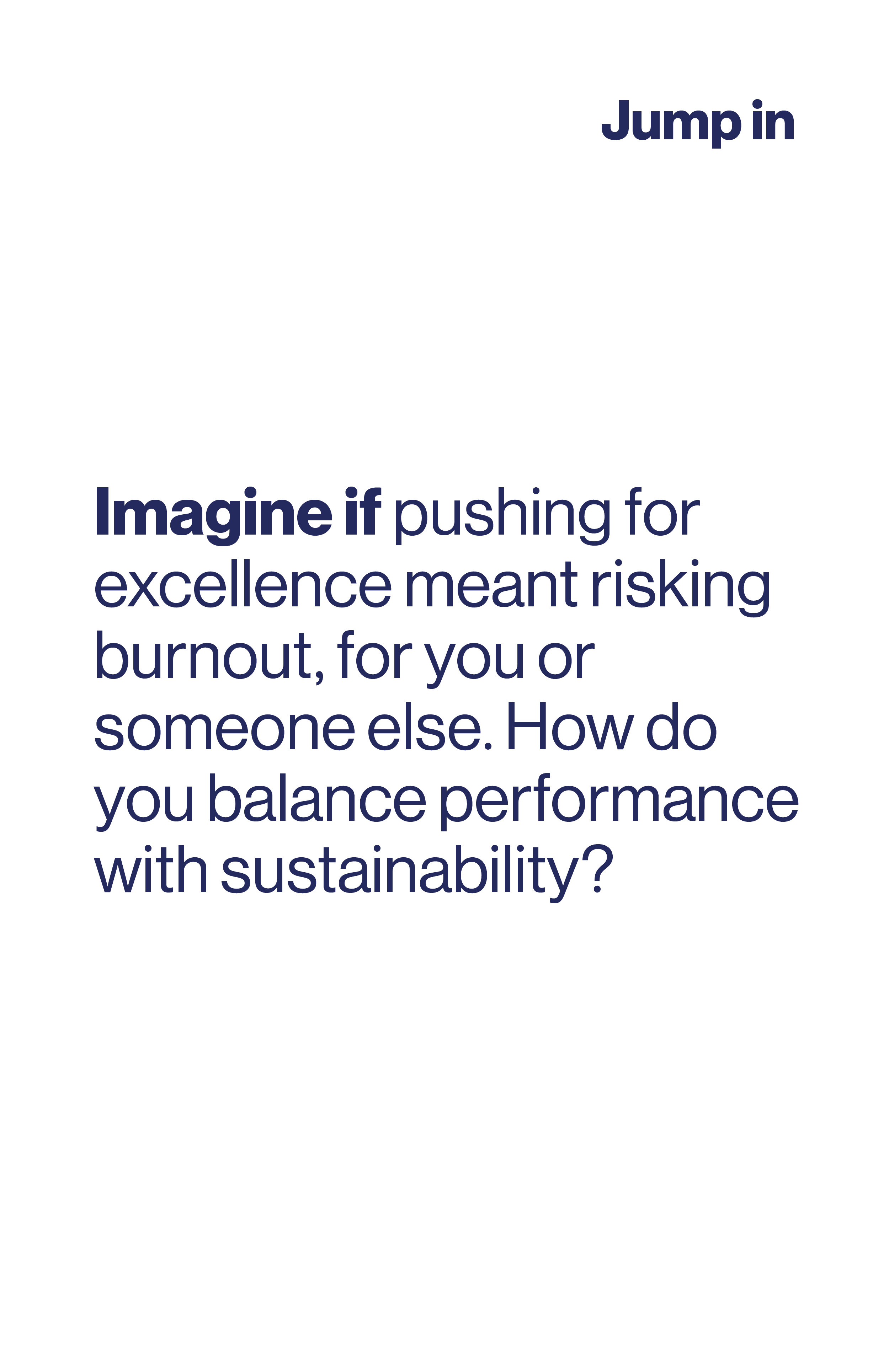 Imagine if pushing for excellence meant risking burnout for you or someone else. How do you balance performance with sustainability?